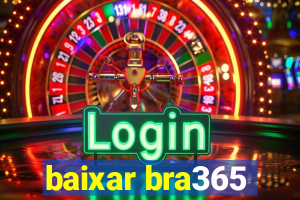 baixar bra365